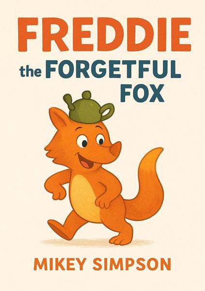 Freddie the Forgetful Fox - Springwood Emedia,Mikey Simpson - ebook