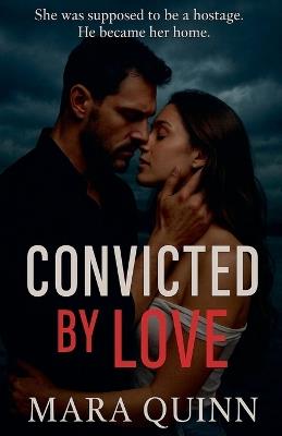 Convicted by Love - Mara Quinn - cover
