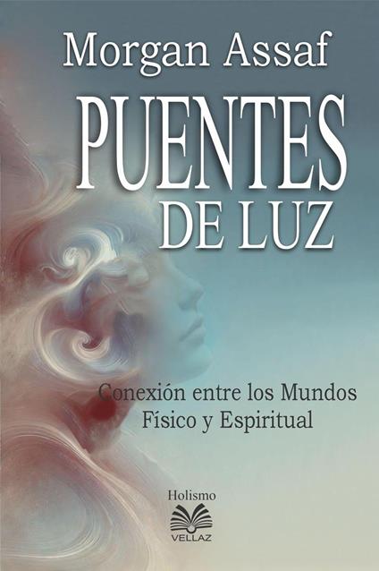 Puentes de Luz - Conexión entre los Mundos Físico y Espiritual