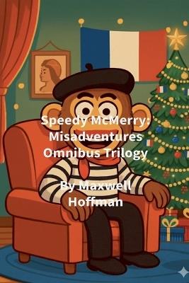 Speedy McMerry: Misadventures Omnibus Trilogy - Maxwell Hoffman - cover