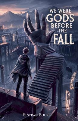 We Were Gods Before the Fall - Elstran Books - cover