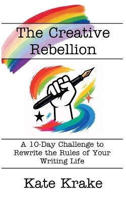 The Creative Rebellion - Kate Krake - cover