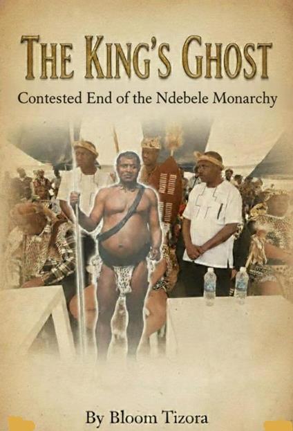 THE KING'S GHOST: Contested End of the Ndebele Monarchy