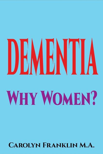 Dementia Why Women?
