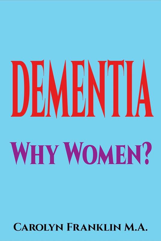 Dementia Why Women?