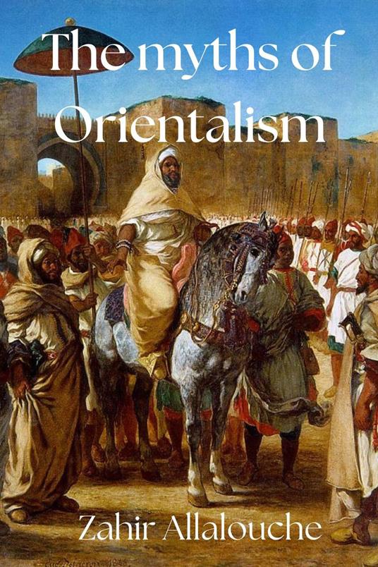 The Myths of Orientalism