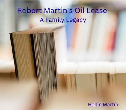Robert Martin's Oil Lease: A Family Legacy