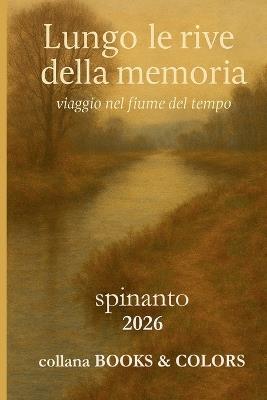 LUNGO LE RIVE DELLA MEMORIA viaggio lungo il fiume del tempo - Spinanto - cover