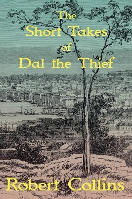 The Short Takes of Dal the Thief - Robert L Collins - cover