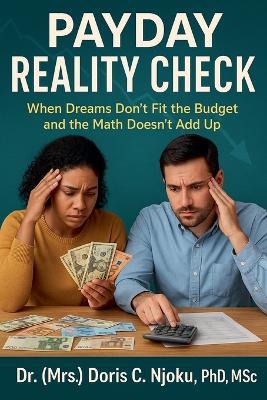Payday Reality Check: When Dreams Don't Fit the Budget and the Math Doesn't Add Up - Doris C Njoku - cover