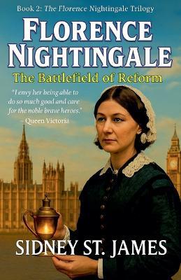 Florence Nightingale - The Battlefield of Reform - Sidney St James - cover