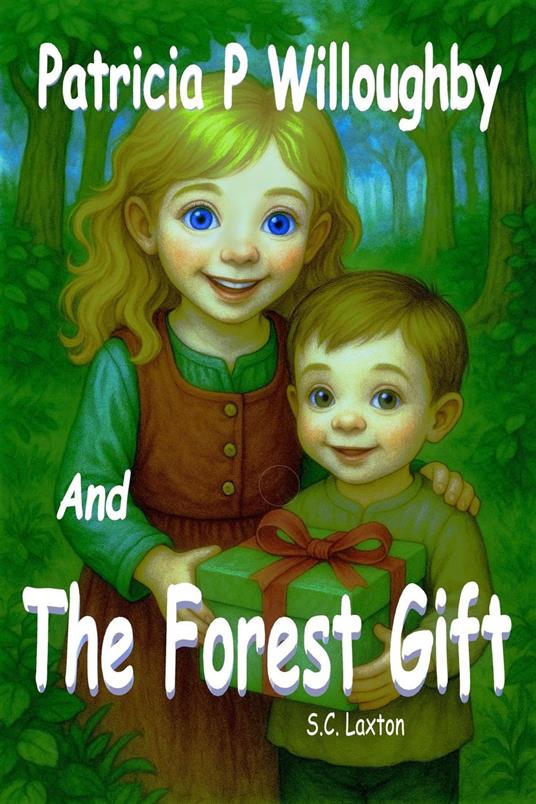 Patricia P. Willoughby And The Forest’s Gift - S.C. Laxton - ebook
