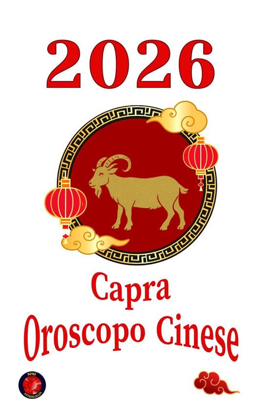 Capra Oroscopo Cinese 2026 - Alina Rubi - ebook