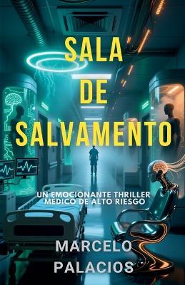 Sala de Salvamento: un Emocionante Thriller Médico de Alto Riesgo - Marcelo Palacios - cover