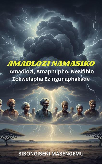 Amadlozi Namasiko: Amaphupho, Nezimfihlo Zokwelapha Ezingunaphakade.