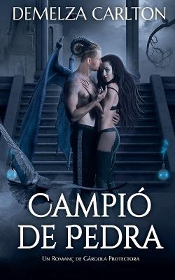 Campió de Pedra: Un Romanç de Gàrgola Protectora - Demelza Carlton - cover