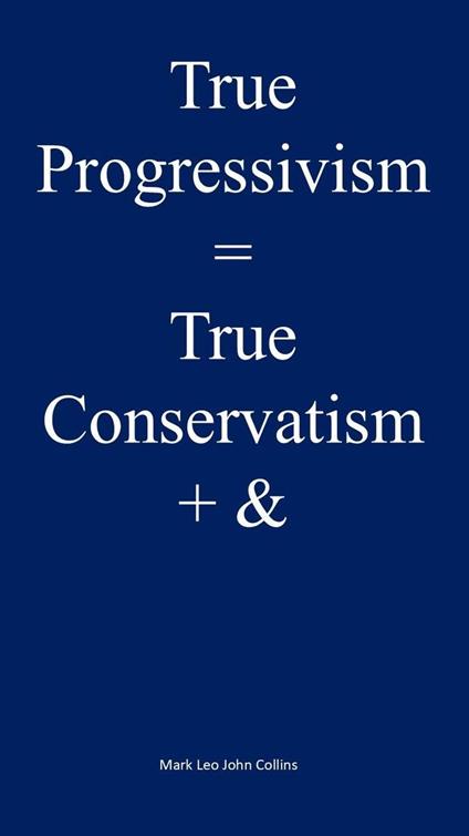 True Progressivism = True Conservatism + &