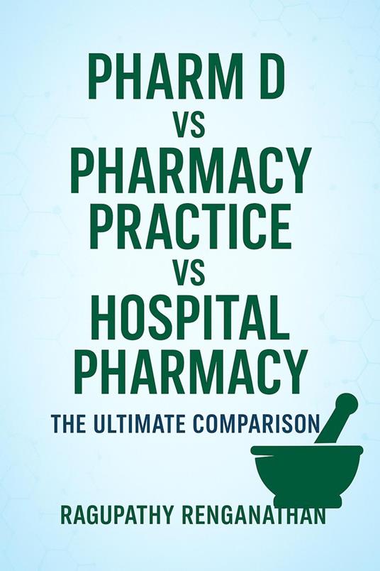 Pharm D vs Pharmacy Practice vs Hospital Pharmacy - The Ultimate Comparison