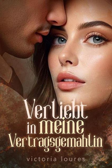 Verliebt in meine Vertragsgemahlin