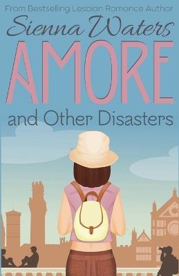 Amore and Other Disasters - Sienna Waters - cover