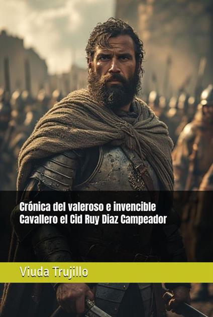 Crónica del valeroso e invencible Cavallero el Cid Ruy Diaz Campeador