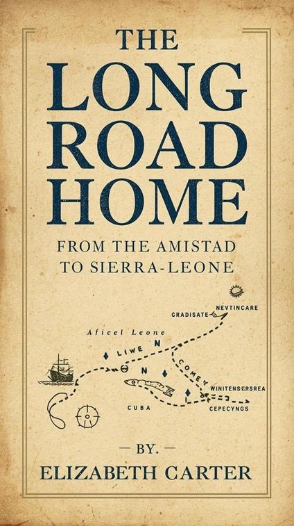 The Long Road Home: From the Amistad to Sierra Leone