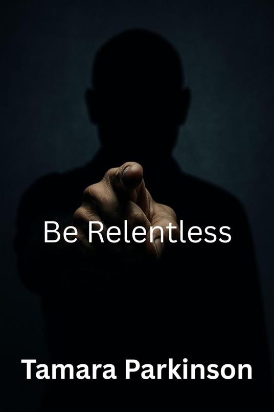 Be Relentless