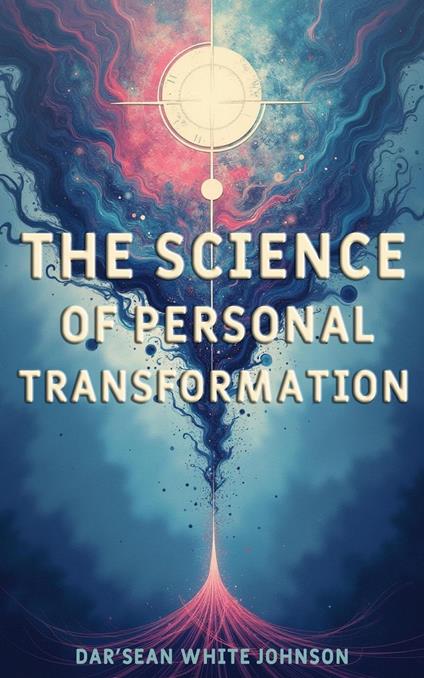 The Science of Personal Transformation