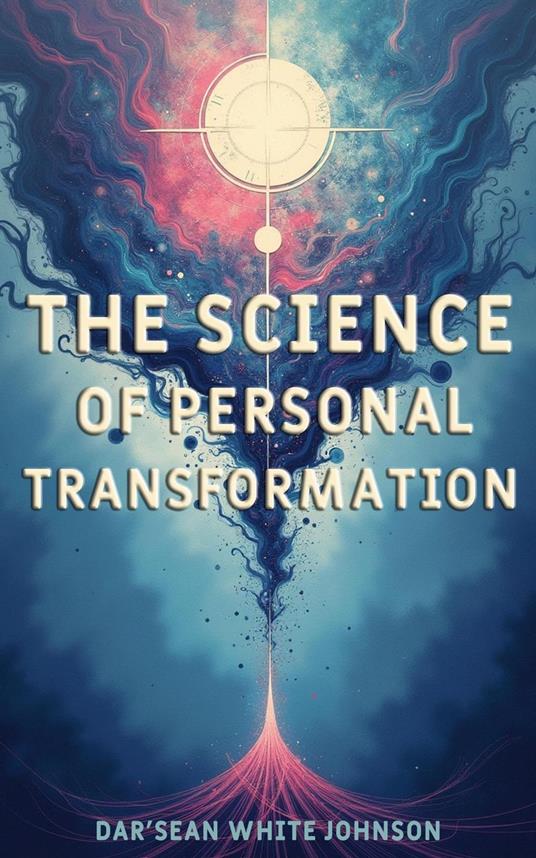 The Science of Personal Transformation