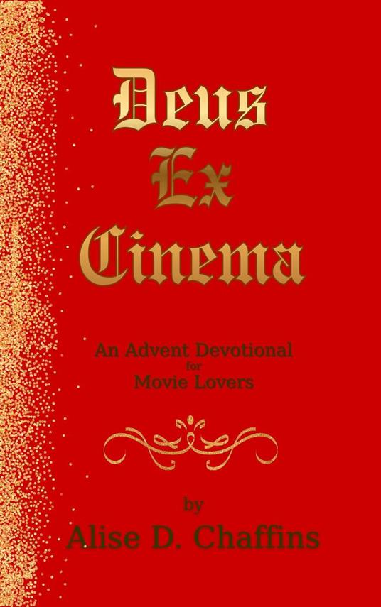 Deus Ex Cinema: An Advent Devotional for Movie Lovers