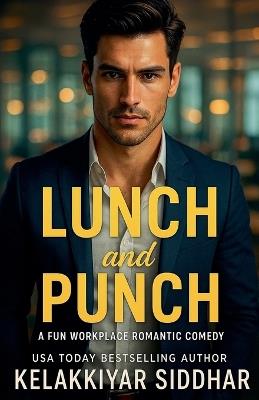 Lunch and Punch: A Fun Workplace Romantic Comedy - Kelakkiyar Siddhar - cover