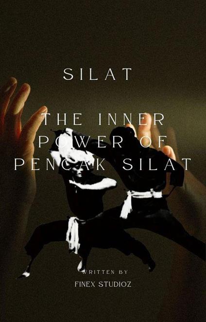 Silat - The Inner Power of Pencak Silat