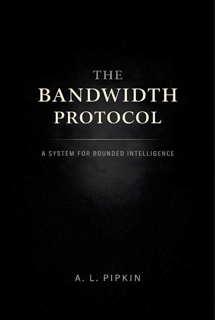 The Bandwidth Protocol: A System for Bounded Intelligence