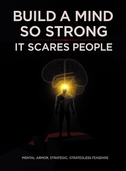 Build a Mind So Strong It Scares People