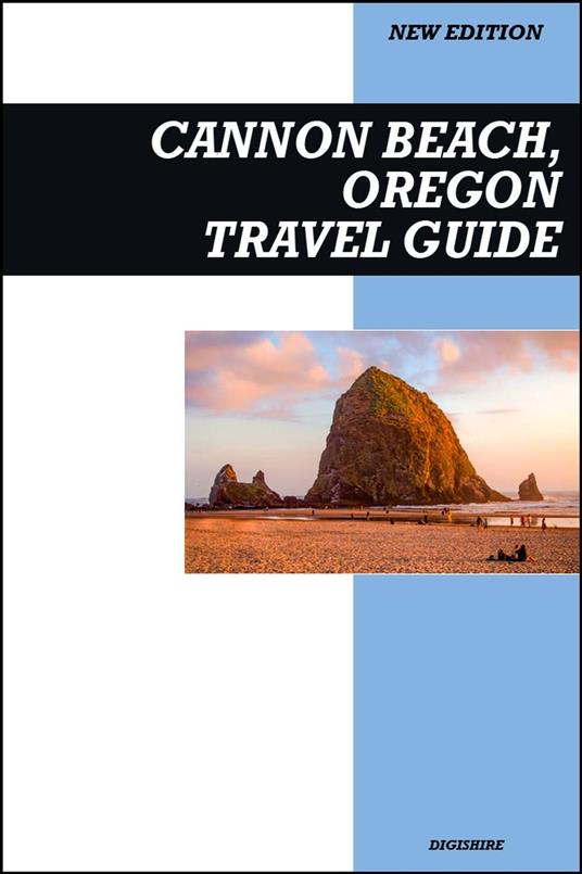 Cannon Beach, Oregon Travel Guide 2025 Edition: Discover Haystack Rock, Coastal Dining, and Stunning Pacific Views