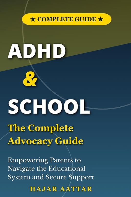 ADHD and School: The Complete Advocacy Guide