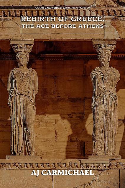 Rebirth of Greece, The Age Before Athens