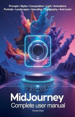 Midjourney. Complete user manual - Konrad Mach - cover