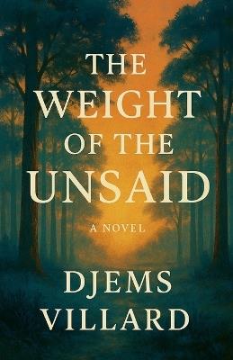 The Weight of the Unsaid - Djems Villard - cover