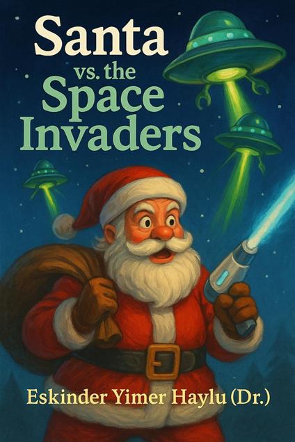 Santa vs. the Space Invaders - Eskinder Yimer Haylu - ebook