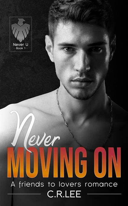 Never Moving On: A Best Friends to Lovers Sports Romance - C. R Lee - ebook