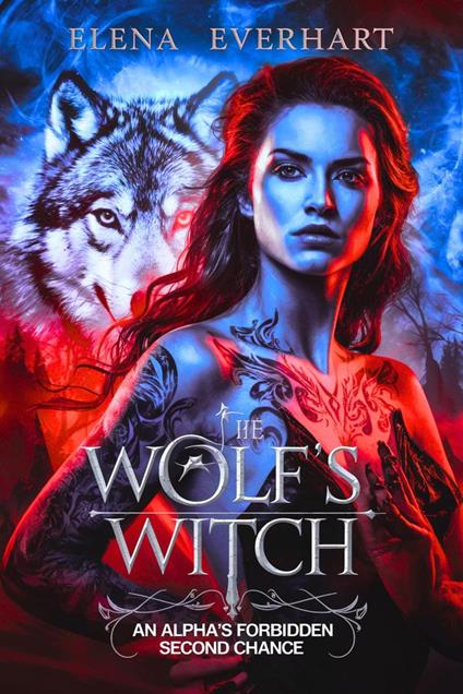 The Wolf's Witch: An Alpha's Forbidden Second Chance