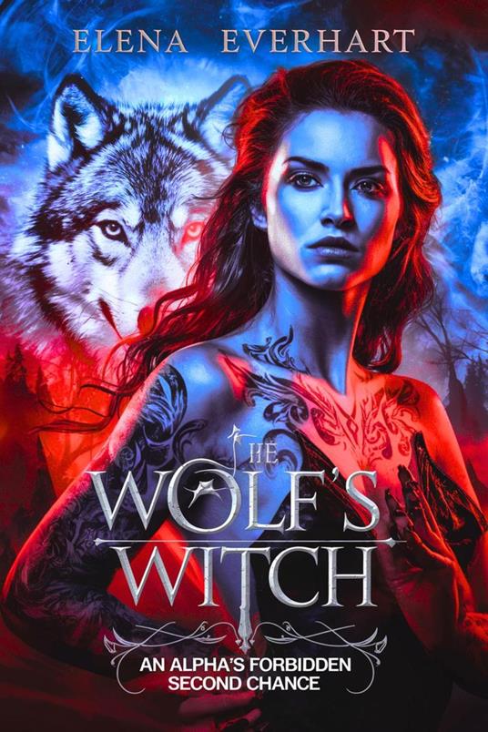 The Wolf's Witch: An Alpha's Forbidden Second Chance