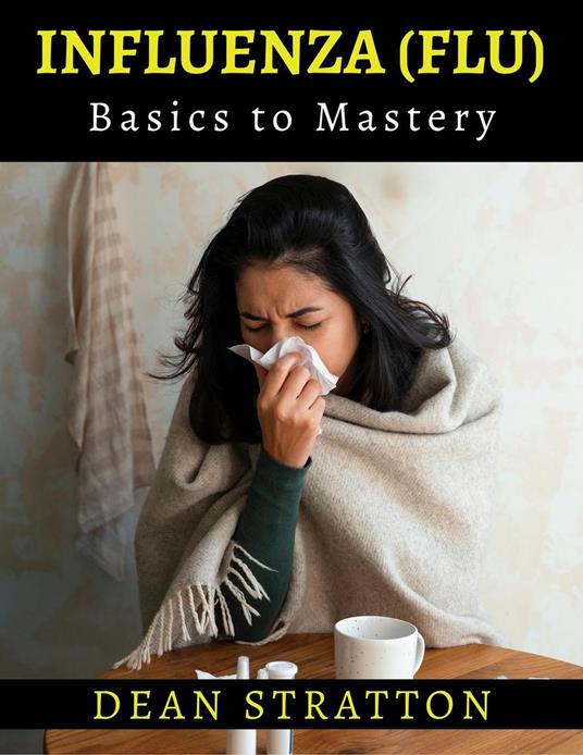 Influenza (Flu) - Basics to Mastery