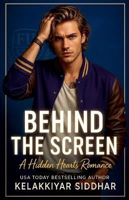 Behind the Screen: A Hidden Hearts Romance - Kelakkiyar Siddhar - cover