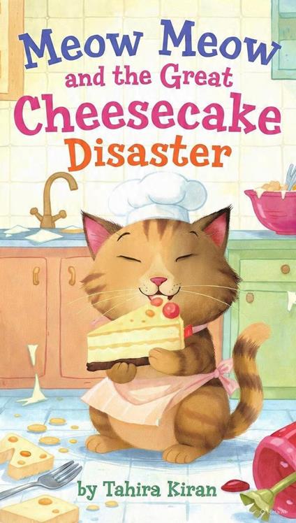 Meow Meow and the Great Cheesecake Disaster - Tahira kiran - ebook
