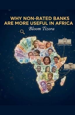 Why non-rated banks are more useful in Africa - Bloom Tizora - cover