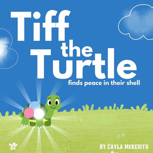 Tiff the Turtle Finds Peace in Their Shell - Cayla Meredith - ebook