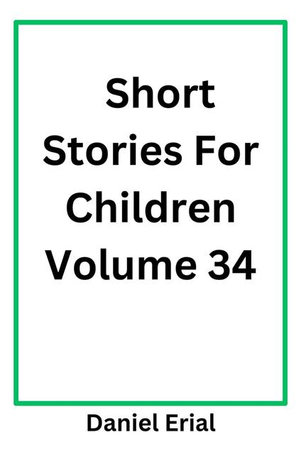Short Stories For Children Volume 34 - Daniel Erial - ebook