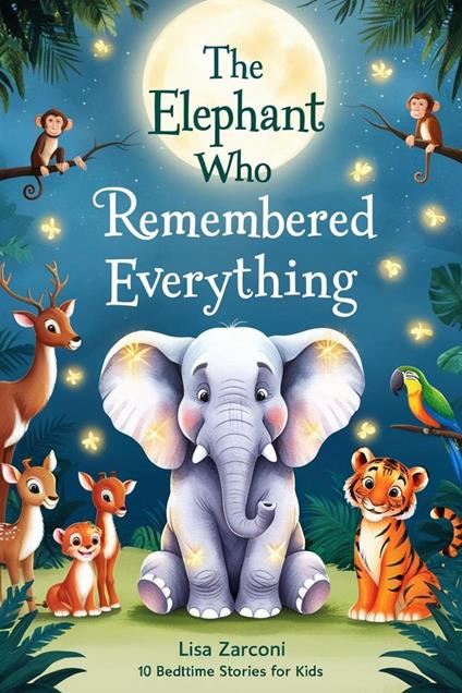 The Elephant Who Remembered Everything - Lisa Zarconi - ebook